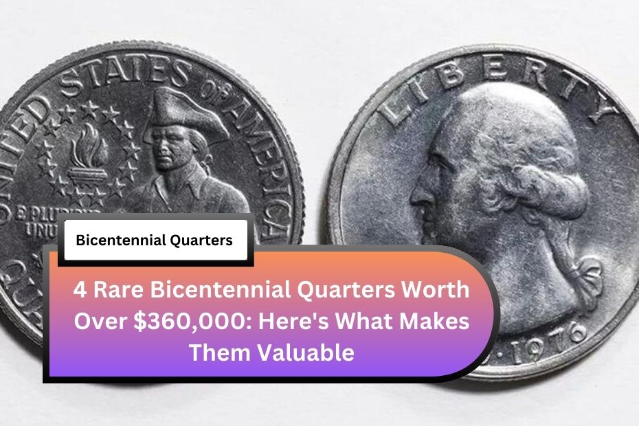 4 Rare Bicentennial Quarters Worth Over $360,000: Here's What Makes Them Valuable