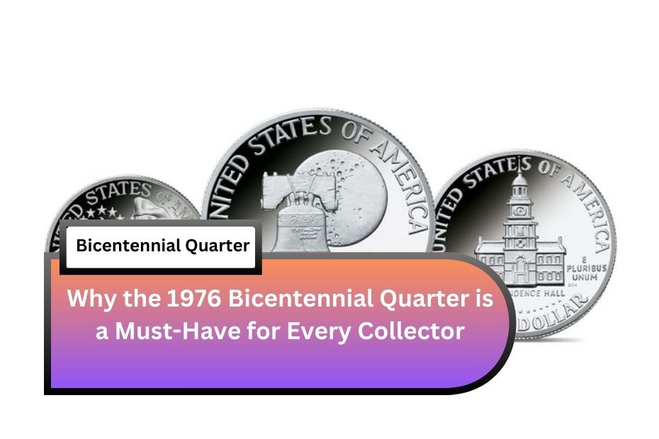 Why the 1976 Bicentennial Quarter is a Must-Have for Every Collector