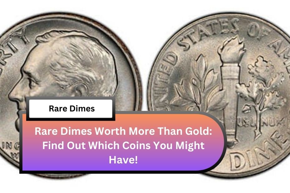 Rare Dimes Worth More Than Gold: Find Out Which Coins You Might Have!