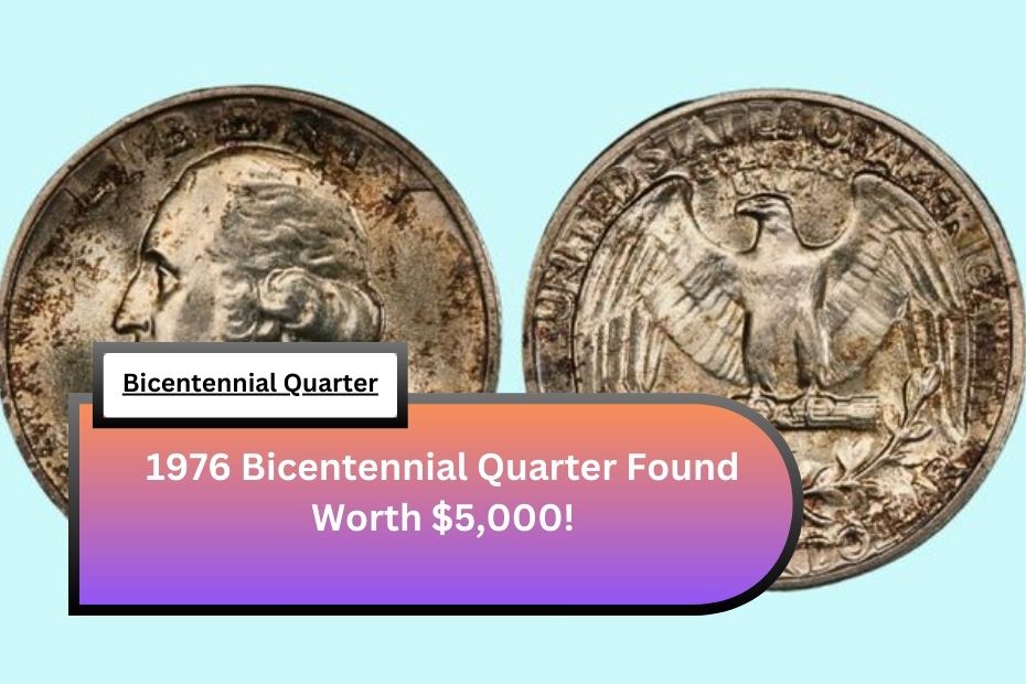 1976 Bicentennial Quarter Found Worth $5,000!