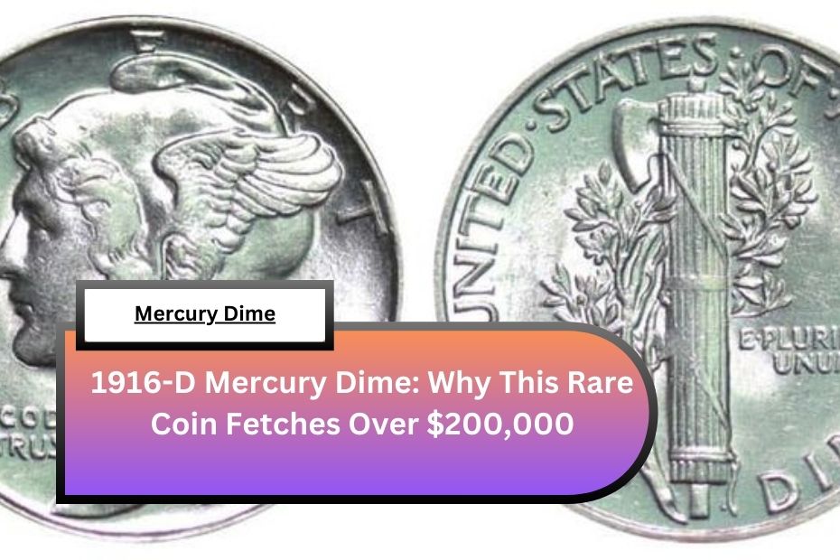 1916-D Mercury Dime: Why This Rare Coin Fetches Over $200,000