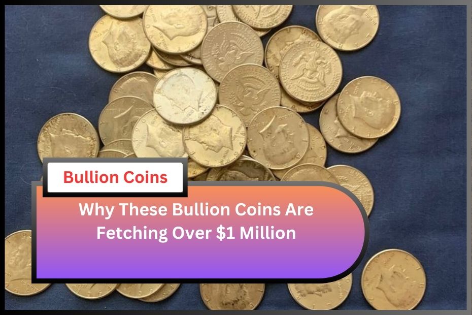 Why These Bullion Coins Are Fetching Over $1 Million