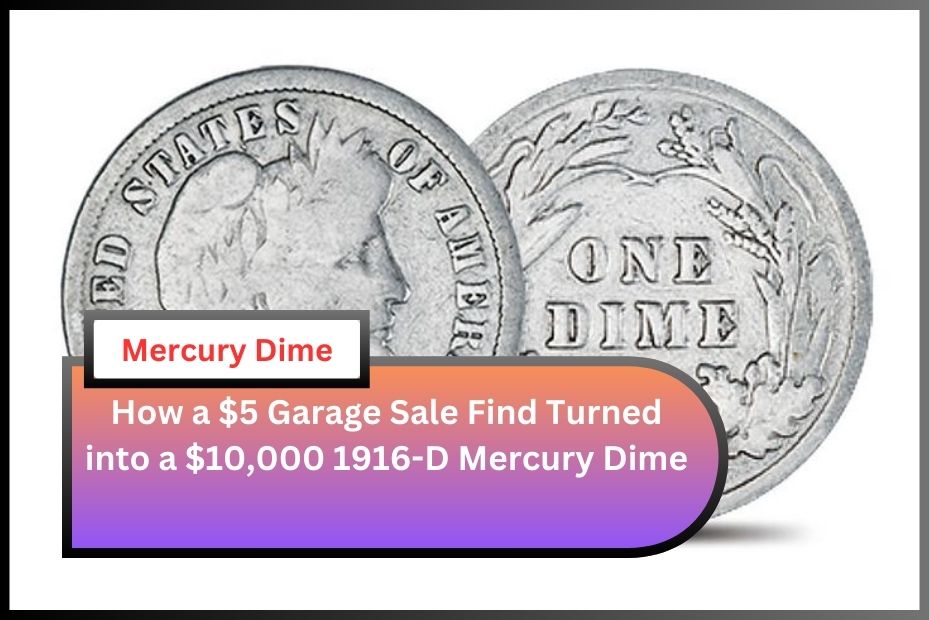 How a $5 Garage Sale Find Turned into a $10,000 1916-D Mercury Dime