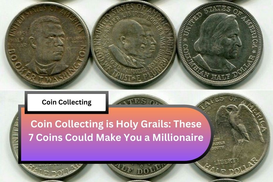 Coin Collecting is Holy Grails: These 7 Coins Could Make You a Millionaire