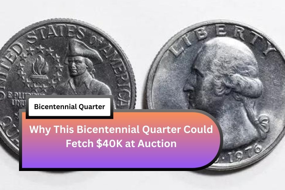 Why This Bicentennial Quarter Could Fetch $40K at Auction