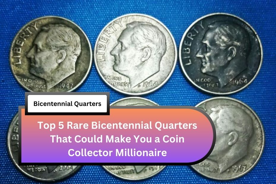 Top 5 Rare Bicentennial Quarters That Could Make You a Coin Collector Millionaire