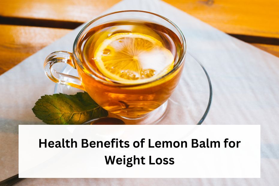 Health Benefits of Lemon Balm for Weight Loss