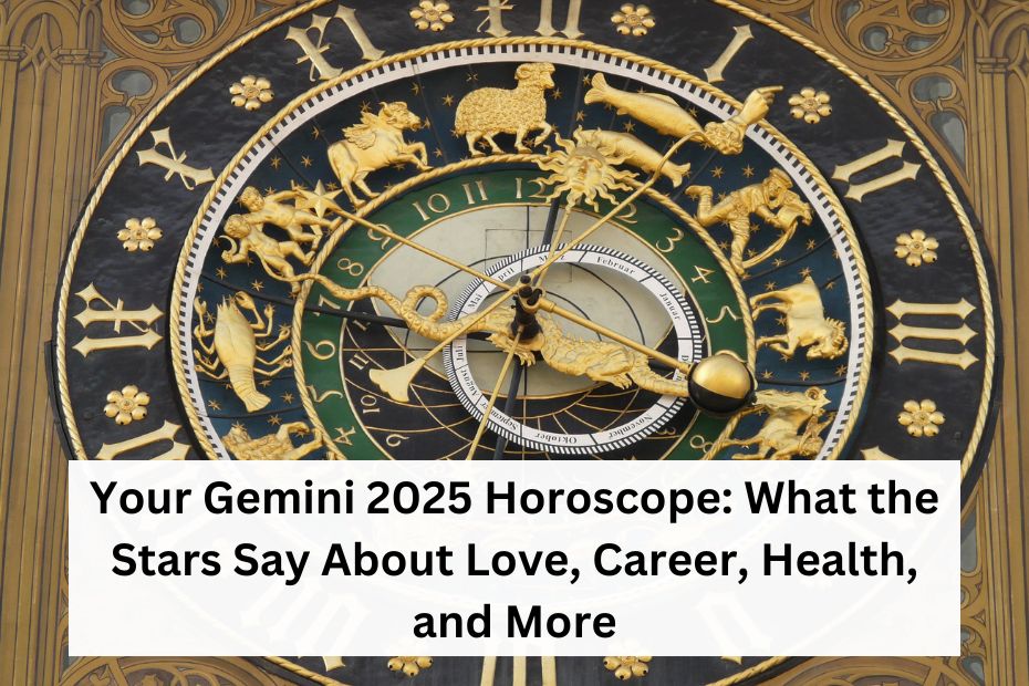 Your Gemini 2025 Horoscope: What the Stars Say About Love, Career, Health, and More